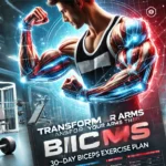 Transform Your Arms with This 30 Day Biceps Exercise